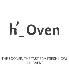 (Restaurants) The Sooner, The Tastier, Fresh Now! h’_Oven